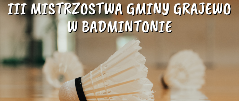 III Mistrzostwa Gminy Grajewo w badmintonie